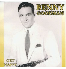 Benny Goodman - Get Happy