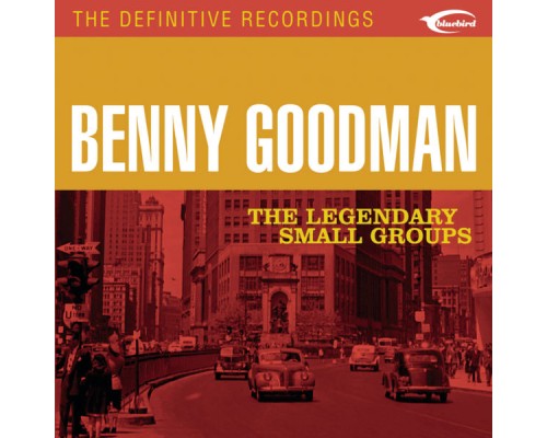 Benny Goodman - The Legendary Small Groups
