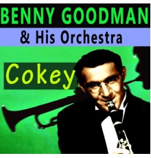 Benny Goodman & His Orchestra - Cokey