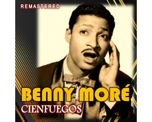 Benny Moré - Cienfuegos  (Remastered)