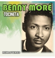Benny Moré - Tocineta  (Remastered)