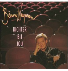 Benny Neyman - Dichter Bij Jou