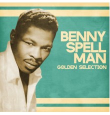 Benny Spellman - Golden Selection  (Remastered)