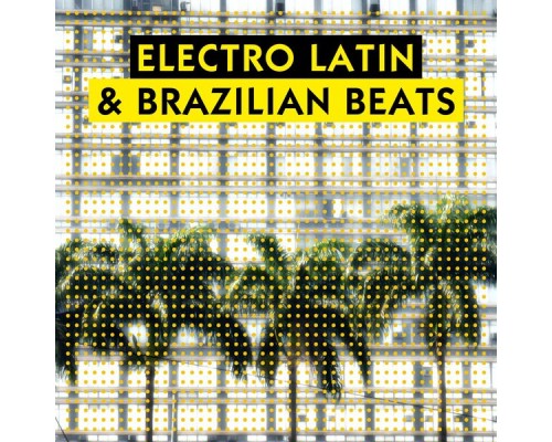 Benoit Grey - Electro Latin & Brazilian Beats