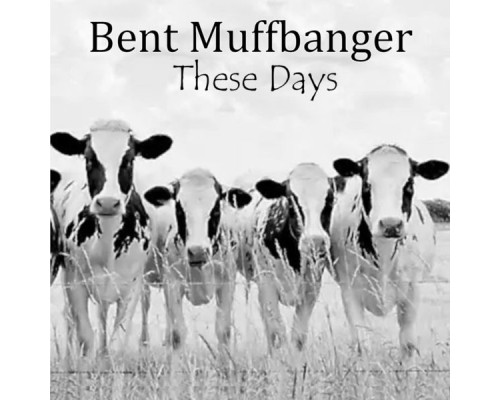 Bent Muffbanger - These Days