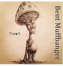 Bent Muffbanger - Choad