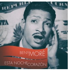 Beny Moré - Esta Noche Corazón (24 Bit Remastered)