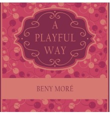 Beny Moré - A Playful Way