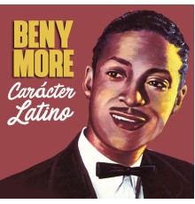 Beny Moré - Carácter Latino
