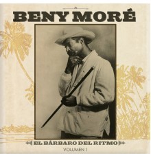 Beny Moré - El Barbaro del Ritmo Vol.1