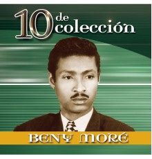 Beny Moré - 10 De Colección