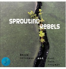 Beppe Golisano Post Jazz Project - Sprouting Rebels