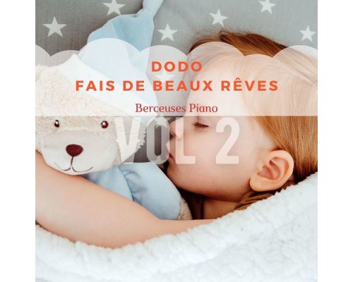 Berceuses Piano, AP - Dodo - Fais de beaux rêves, Vol. 2 Berceuses Piano, AP - Dodo - Fais de beaux rêves, Vol. 2