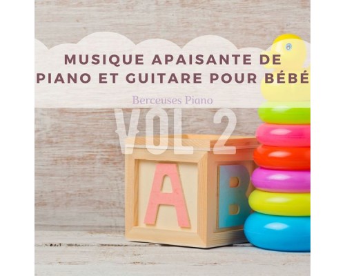 Berceuses Piano, AP - Musique apaisante de piano et guitare pour bébé, Sommeil long et calme, Ne pleure pas Berceuses Piano, AP - Musique apaisante de piano et guitare pour bébé, Sommeil long et calme, Ne pleure pas