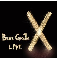 Bere Gratis - Live X