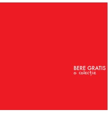 Bere Gratis - O colectie