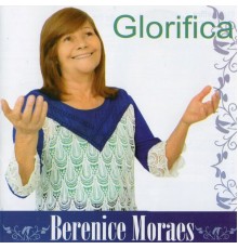 Berenice Moraes - Glorifica