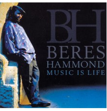 Beres Hammond - Music Is Life