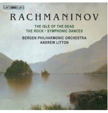 Bergen Philharmonic Orchestra - Andrew Litton - Rachmaninoff : Isle of the Dead - The Rock - Symphonic Dances