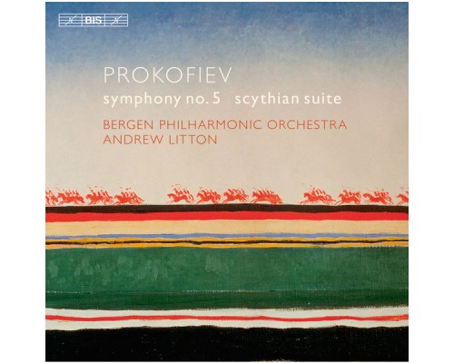 Bergen Philharmonic Orchestra - Andrew Litton - Prokofiev : Symphony No. 5 & Scythian Suite Bergen Philharmonic Orchestra - Andrew Litton - Prokofiev : Symphony No. 5 & Scythian Suite