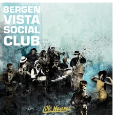 Bergen Vista Social Club - Lille Havanna