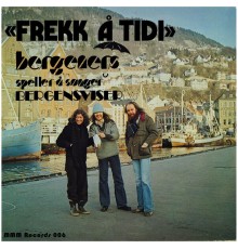 Bergeners - Frekk Å Tidi