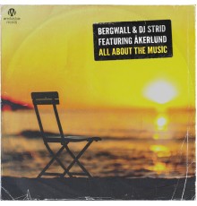 Bergwall & DJ Strid Featuring Åkerlund - All About The Music