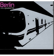 Berlin - Metro: Greatest Hits