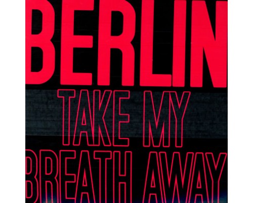 Berlin - Take My Breath Away