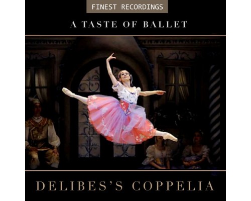 Berlin Philharmonic - Finest Recordings - A Taste of Ballet: Delibes's Coppelia Berlin Philharmonic - Finest Recordings - A Taste of Ballet: Delibes's Coppelia