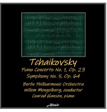 Berlin Philharmonic Orchestra & Conrad Hansen - Tchaikovsky: Piano Concerto NO. 1, OP. 23 - Symphony NO. 5, OP. 64