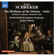 Berlin Radio Symphony Orchestra - JoAnn Falletta - Schreker : The Birthday of the Infanta Suite, Prelude to a Drama & Romantic Suite