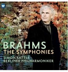 Berliner Philharmoniker - Sir Simon Rattle - Brahms : The Symphonies (Live)