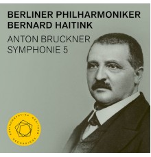 Berliner Philharmoniker, Bernard Haitink - Bruckner: Symphony No. 5