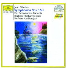 Berliner Philharmoniker, Herbert von Karajan - Sibelius: Symphonies Nos. 5 & 6, The Swan of Tuonela