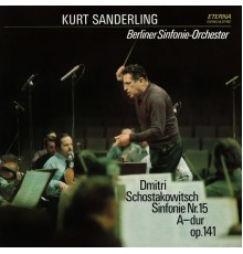 Berliner Sinfonie-Orchester & Kurt Sanderling - Schostakowitsch: Sinfonie No. 15