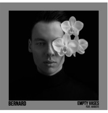 Bernard - Empty Vases (feat. Auguste)