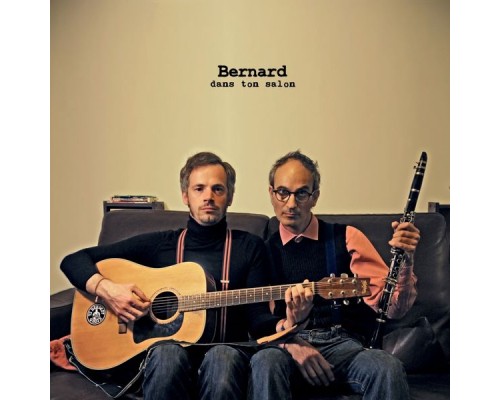 Bernard - Dans ton salon