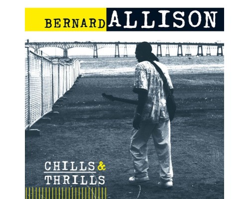 Bernard Allison - Chills & Thrills