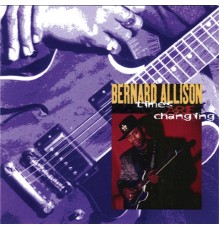 Bernard Allison - Times Are Changing