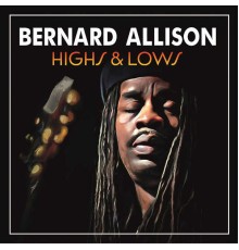 Bernard Allison - Highs & Lows