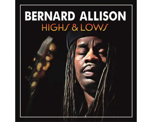 Bernard Allison - Highs & Lows