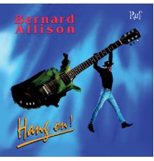 Bernard Allison - Hang On!