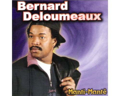 Bernard DeLoumeaux - Manti - mantê