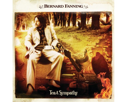 Bernard Fanning - Tea & Sympathy