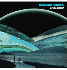 Bernard Fanning - Civil Dusk