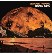 Bernard Fanning - Brutal Dawn