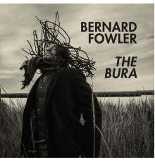 Bernard Fowler - The Bura