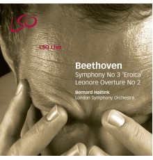Bernard Haitink, London Symphony Orchestra - Beethoven: Symphony No. 3 "Eroica" & Leonore Overture