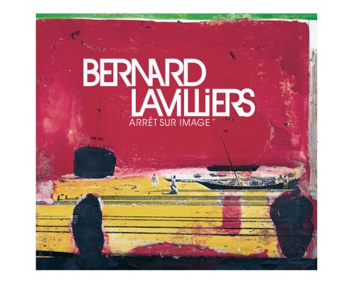 Bernard Lavilliers - Arrêt Sur Image